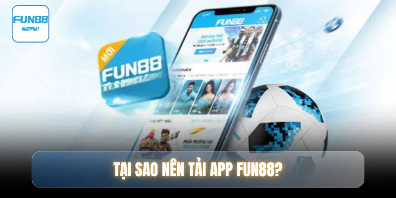 tai-sao-nen-tai-app-fun88